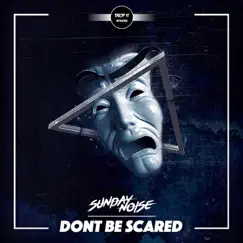 Don't Be Scared - Single by Sunday Noise album reviews, ratings, credits