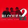 Bloquea2 (feat. Chocolate & El Taiger) - Single album lyrics, reviews, download