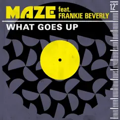 What Goes Up (feat. Frankie Beverly) - Single by Maze album reviews, ratings, credits
