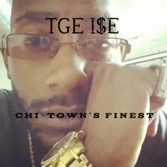 Chi - Town's Finest - Single by TGE I$E album reviews, ratings, credits