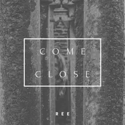 Come Close - Single by Ree album reviews, ratings, credits