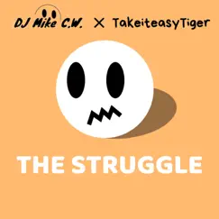 The Struggle (feat. Take It Easy Tiger) - Single by DJ Mike C.W. album reviews, ratings, credits