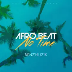 No Time - Single by BenzMuzik album reviews, ratings, credits
