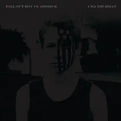 Uma Thurman (Fall Out Boy vs. Didrick) - Single by Fall Out Boy & Didrick album reviews, ratings, credits