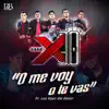 O Me Voy O Te Vas - Single album lyrics, reviews, download
