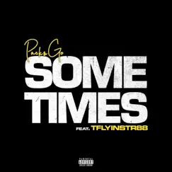Sometimes (feat. TFlyinStr88) - Single by Packs.Go album reviews, ratings, credits
