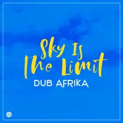 Sky Is the Limit - Single by Dub Afrika album reviews, ratings, credits