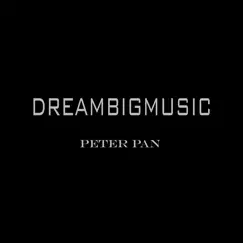 Peter Pan - Single by DREAMBIGMusic album reviews, ratings, credits