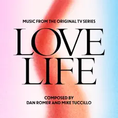 Love Life (Music from the Original TV Series) by Dan Romer & Mike Tuccillo album reviews, ratings, credits