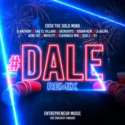 Dale (feat. Eckronico Mir, la Kalma, Eme el Villano, G-Anthony, Acro, Sick Z, Osdan Rcm, Skereboys, Moyeezy & K1) [Remix] Song Lyrics