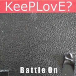 Battle On - Single by Keeplove? album reviews, ratings, credits