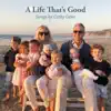 A Life That's Good album lyrics, reviews, download