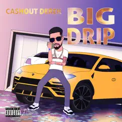 Big Drip - Single by Cashout Derek album reviews, ratings, credits