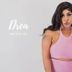 Back on My Shit - Single by Drea album reviews, ratings, credits