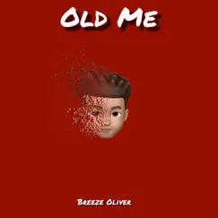Old Me - Single by Breeze Oliver album reviews, ratings, credits