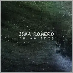 Polvo Seco - Single by Isma Romero album reviews, ratings, credits