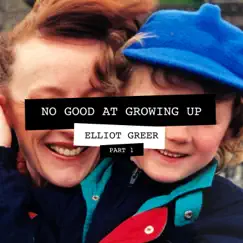 No Good at Growing Up, Pt. 1 - Single by Elliot Greer album reviews, ratings, credits