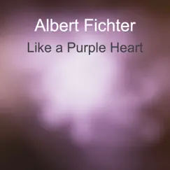 Like a Purple Heart - Single by Albert Fichter album reviews, ratings, credits