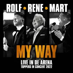 My Way (Live in de Arena Toppers In Concert 2022) - Single by Rolf Sanchez, Rene Froger & Mart Hoogkamer album reviews, ratings, credits