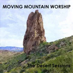 The Desert Sessions - EP by Moving Mountain Worship album reviews, ratings, credits
