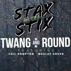 Stax In Tha Stix (feat. Wesley Green & Cail Hampton) - Single by Twang and Round album reviews, ratings, credits