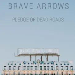 Pledge of Dead Roads - Single by Brave Arrows album reviews, ratings, credits