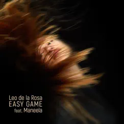 Easy Game (feat. Maneela) - Single by Leo de la Rosa album reviews, ratings, credits