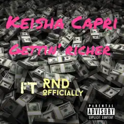 Gettin' Richer (feat. RND Officially) - Single by Keisha Capri album reviews, ratings, credits