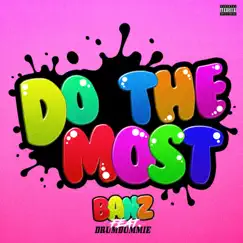 Do the Most (feat. DrumDummie) Song Lyrics