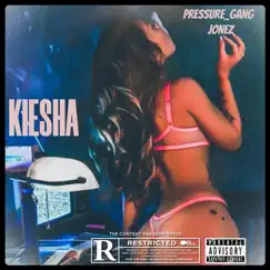 Kiesha - Single by Pressure_Gang Jonez album reviews, ratings, credits
