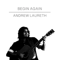 Begin Again - Single by Andrew Laureth album reviews, ratings, credits