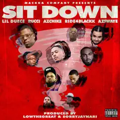 Sit Down (feat. Rucci, AzChike, Ride4Blackk, Lil' Duece & AzSwaye) - Single by Mackk & Company album reviews, ratings, credits