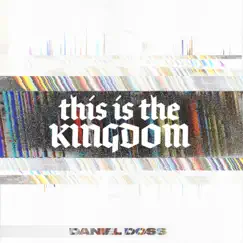 This Is the Kingdom - EP by Daniel Doss album reviews, ratings, credits