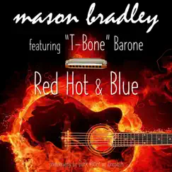Red Hot & Blue (feat. T-Bone Barone) by Mason Bradley album reviews, ratings, credits