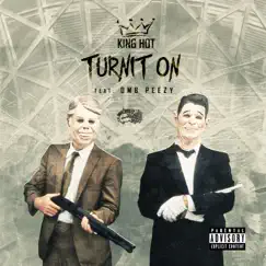 Turn It On (feat. OMB Peezy) - Single by King Hot album reviews, ratings, credits