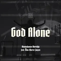 God Alone (feat. Kim-Maree Janzen) - Single by Mannahouse Worship album reviews, ratings, credits