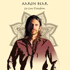 Let Love Transform by Aaron Bear album reviews, ratings, credits