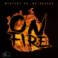 On Fire - Single by Mystery & MC Bujaka album reviews, ratings, credits
