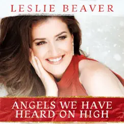 Angels We Have Heard On High - Single by Leslie Beaver album reviews, ratings, credits