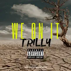 We on It - Single by Trilly album reviews, ratings, credits