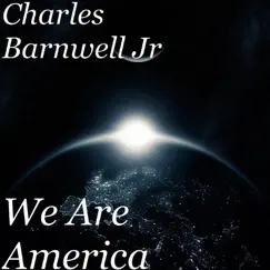 We Are America - Single by CHARLES BARNWELL JR album reviews, ratings, credits