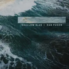 Shallow Blue - Single by Dan Fuson album reviews, ratings, credits