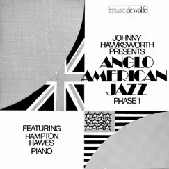 Anglo American Jazz Phase 1 (feat. Hampton Hawes) by Johnny Hawksworth & De Wolfe Music album reviews, ratings, credits