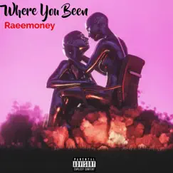 Where You Been - Single by Raeemoney album reviews, ratings, credits