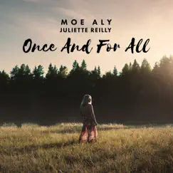 Once and for All (feat. Juliette Reilly) - Single by Moe Aly & Juliette Reilly album reviews, ratings, credits
