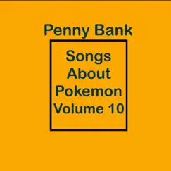 Songs About Pokemon Volume 10 by Penny Bank album reviews, ratings, credits