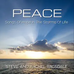 Peace: Songs of Hope in the Storms of Life by Steve Ragsdale & Rachel Ragsdale album reviews, ratings, credits