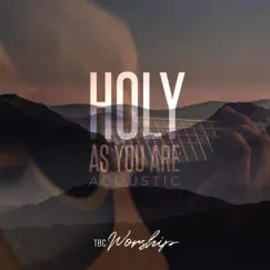 Holy As You Are (Acoustic) - Single by TBC Worship album reviews, ratings, credits