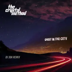 Ghost In the City (feat. Le Castle Vania & Amy Kirkpatrick) [DJ30A Remix] - Single by The Crystal Method album reviews, ratings, credits