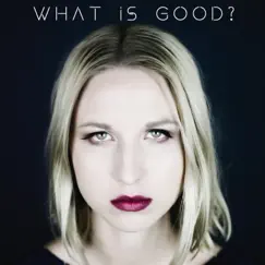 What is Good? - Single by Christine Evans album reviews, ratings, credits
